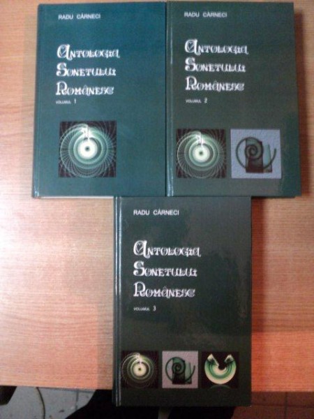 ANTOLOGIA SONETULUI ROMANESC VOL I , II , III de RADU CARNECI , 2007