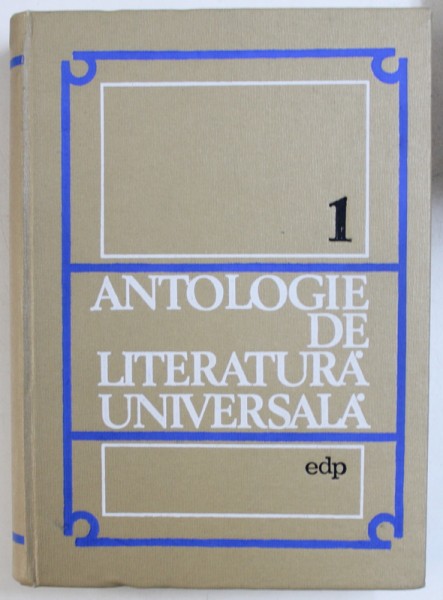 ANTOLOGIE DE LITERATURA UNIVERSALA , VOL. I , coordonator AL . DIMA , 1970