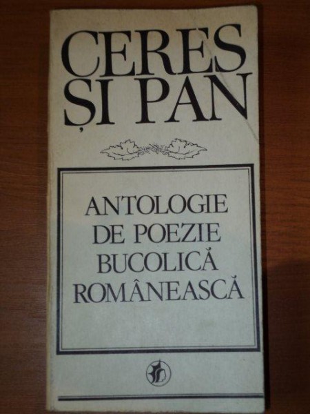 ANTOLOGIE DE POEZIE BUCOLICA ROMANEASCA  CERES SI PAN