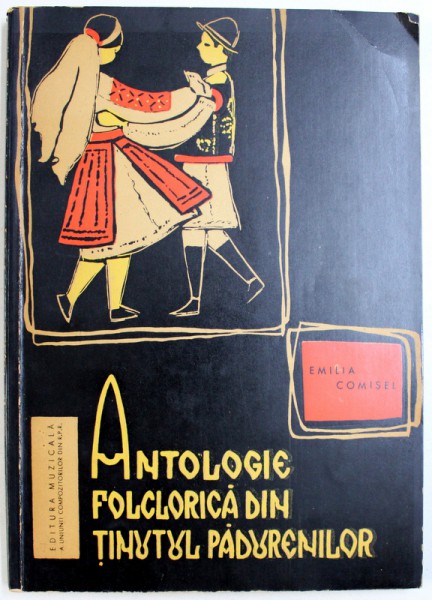 ANTOLOGIE FOLCLORICA DIN TINUTUL PADURENILOR de EMILIA COMISEL , 1964