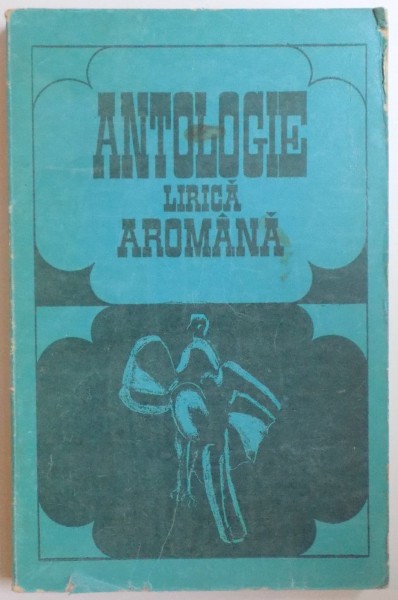 ANTOLOGIE LIRICA AROMANA , selectie de HRISTU CANDROVEANU , 1975 , DEDICATIE*