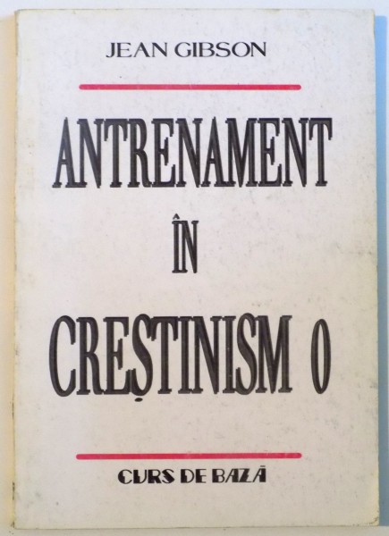 ANTRENAMENT IN CRESTINISM 0 de JEAN GIBSON