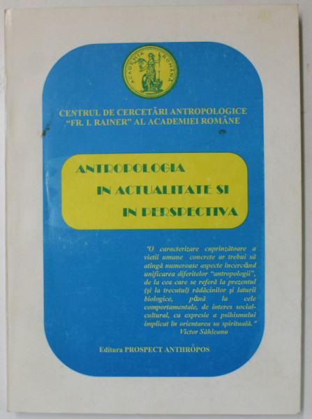 ANTROPOLOGIA IN ACTUALITATE SI PERSPECTIVA , LUCRARILE SIMPOZIONULUI DIN 18 DEC. 1996