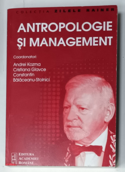 ANTROPOLOGIE SI MANAGEMENT , coordonatori ANDREI KOZMA ...CONSTANTIN BALACEANU - STOLNICI , 2020