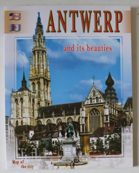 ANTWERP AND ITS BEAUTIES , MAP OF THE CITY AND 230 COLOUR ILLUSTRATIONS , ANII '2000