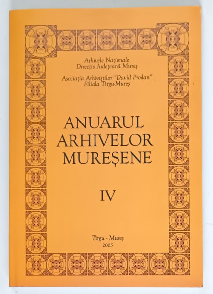 ANUARUL ARHIVELOR MURESENE , IV , 2005