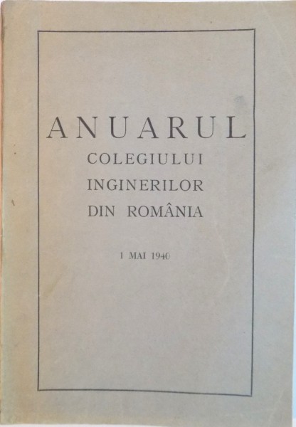 ANUARUL COLEGIULUI INGINERILOR DIN ROMANIA (1 MAI 1940)