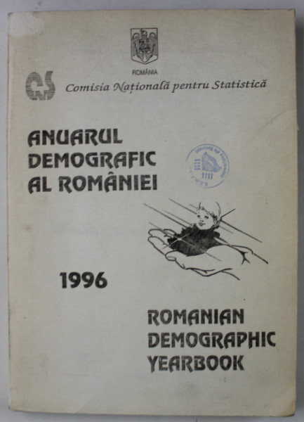 ANUARUL DEMOGRAFIC AL ROMANIEI , ROMANIAN DEMOGRAPHIC YEARBOOK , TEXT IN ROMANA SI ENGLEZA , 1996