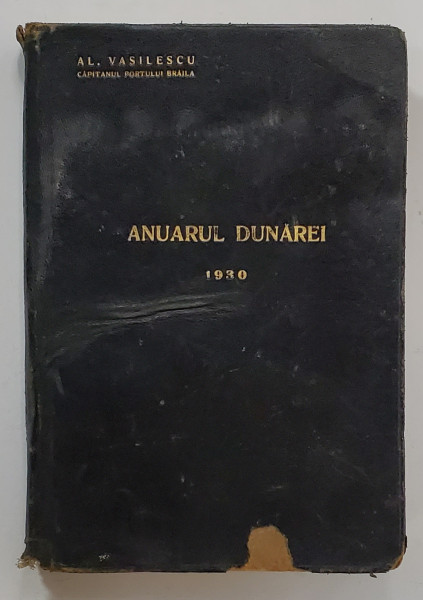 ANUARUL DUNAREI 1930 de AL. VASILESCU capitanul portului BRAILA