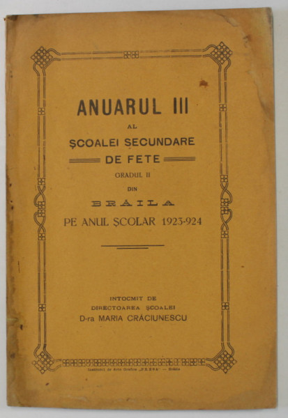 ANUARUL III AL SCOALEI SECUNDARE DE FETE , GRADUL II DIN BRAILA , PE ANUL SCOLAR 1923- 1924 , de MARIA CRACIUNESCU , 1924