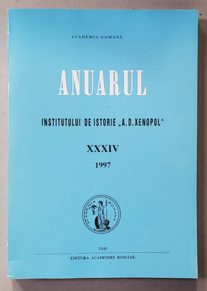 ANUARUL INSTITUTULUI DE ISTORIE ' A.D. XENOPOL ' , VOLUMUL XXXIV , 1997