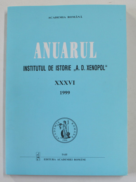 ANUARUL INSTITUTULUI DE ISTORIE ' A.D. XENOPOL ' , VOLUMUL XXXVI , 1999