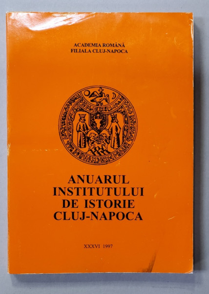 ANUARUL INSTITUTULUI DE ISTORIE CLUJ - NAPOCA , XXXVI , 1997