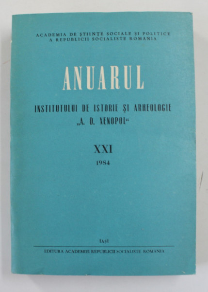 ANUARUL INSTITUTULUI DE ISTORIE SI ARHEOLOGIE ' A.D. XENOPOL ' , VOLUMUL XXI , 1984