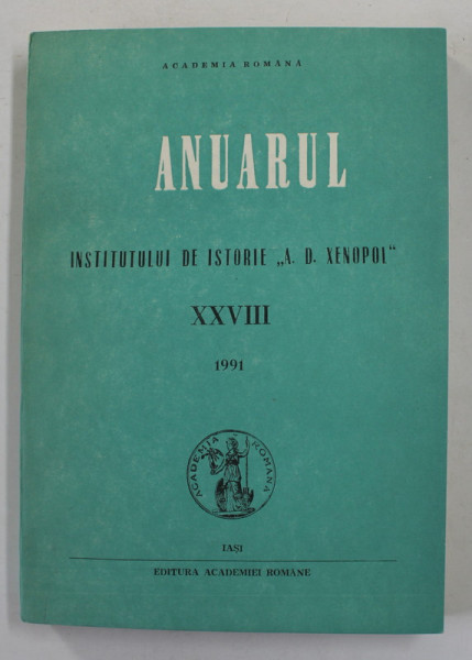 ANUARUL INSTITUTULUI DE ISTORIE SI ARHEOLOGIE ' A.D. XENOPOL ' , VOLUMUL XXVIII  , 1991