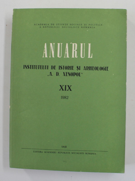 ANUARUL INSTITUTULUI DE ISTORIE SI ARHEOLOGIE ' A.D XENOPOL ' , XIX , 1982