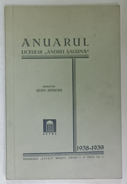 ANUARUL LICEULUI ' ANDREI SAGUNA ' , 1938 - 1939