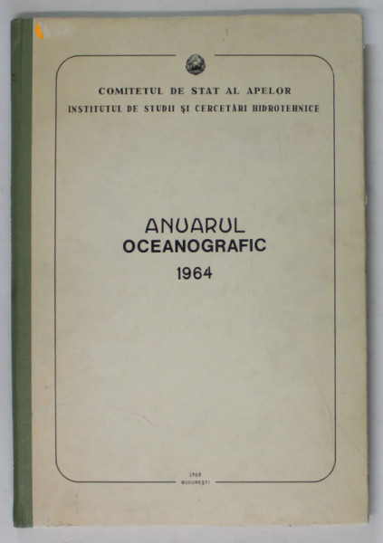 ANUARUL OCEANOGRAFIC 1964  - OBSERVATII HIDROMETEOROLOGICE LA MAREA NEAGRA SI IN COMPLEXUL LACUSTRU RAZELM - SINOE , APARUTA  1968