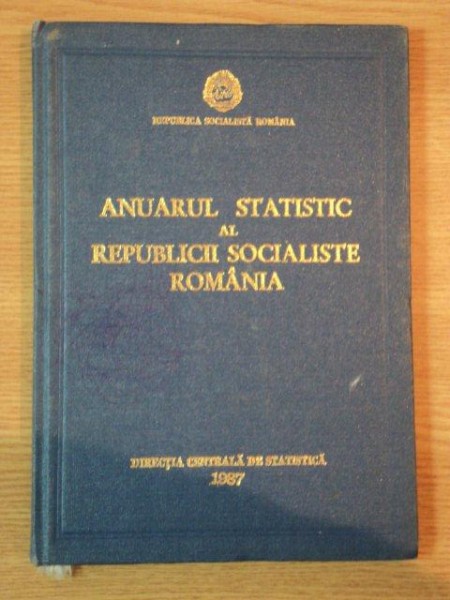 ANUARUL STATISTIC AL REPUBLICII SOCIALISTE ROMANIA , 1987