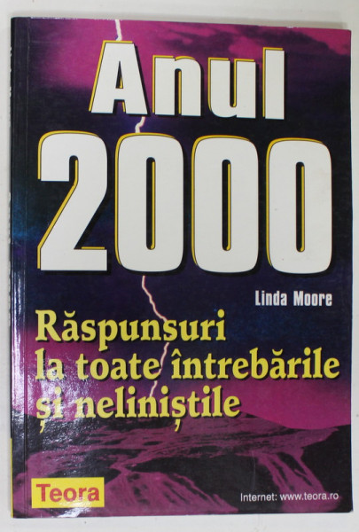 ANUL 2000 , RASPUNSURI LA TOATE INTREBARILE SI NELINISTILE de LINDA MOORE , 2000