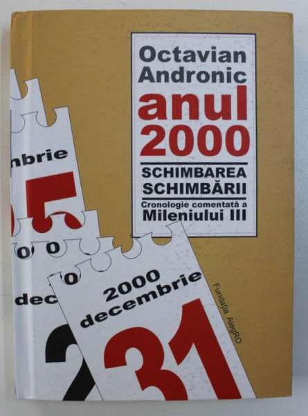 ANUL 2000 - SCHIMBAREA SCHIMBARII - CRONOLOGIE COMENTATA A MILENIULUI III de OCTAVIAN ANDRONIC , 2010