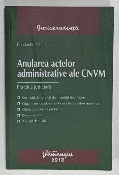 ANULAREA ACTELOR ADMINISTRATIVE ALE CNVM , PRACTICA JUDICIARA de CONSTANTIN PATRAULEA , 2012