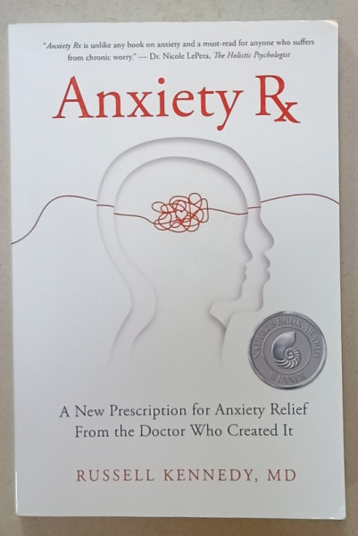 ANXIETY RX , A NEW PRESCRIPTION FOR ANXIETY RELIEF ...by RUSSELL KENNEDY , 2020