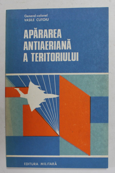 APARAREA ANTIAERIANA A TERITORIULUI de GENERAL - COLONEL VASILE CUTOIU , 1977