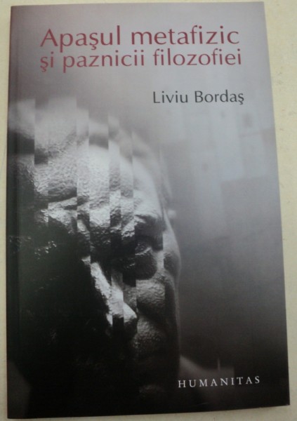 APASUL METAFIZIC SI PAZNICII FILOZOFIEI-LIVIU BORDAS