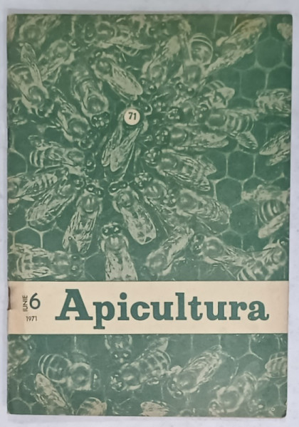 APICULTURA , REVISTA LUNARA ...ORGAN AL ASOCIATIEI CRESCATORILOR DE ALBINE DIN R.S.R. , NR. 6 , 1971