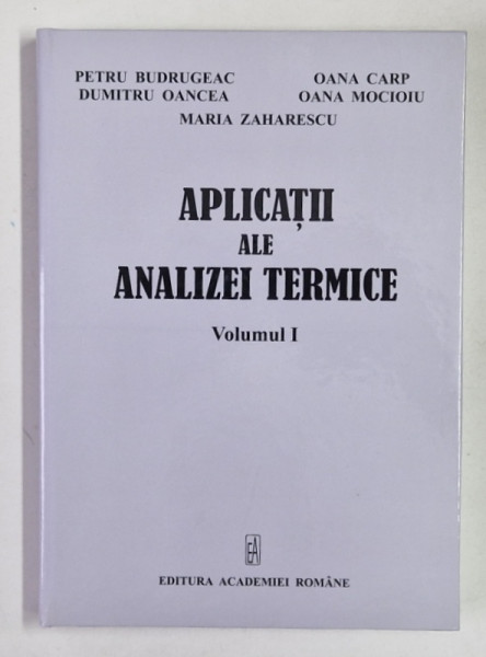 APLICATII ALE ANALIZEI MATEMATICE , VOLUMUL I de PETRU BUDRUGEAC ... MARIA ZAHARESCU , 2016