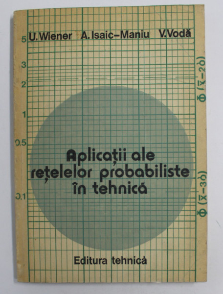 APLICATII ALE RETELELOR PROBABILISTE IN TEHNICA de U. WIENER ...V. VODA , 1983