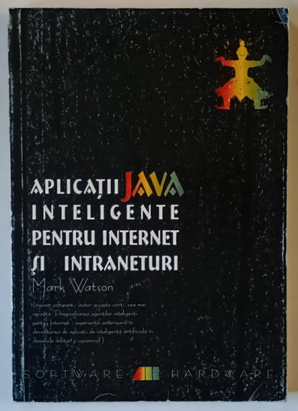 APLICATII JAVA INTELIGENTE PENTRU INTERNET SI INTRANETURI de MARK WATSON , 1999