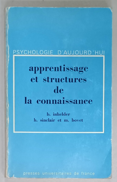 APPRENTISAGE ET STRUCTURES DE LA CONNAISANCE , COLLECTIONS ' PSYCHOLOGIE D 'AUJOURD' HUI ' , 1974