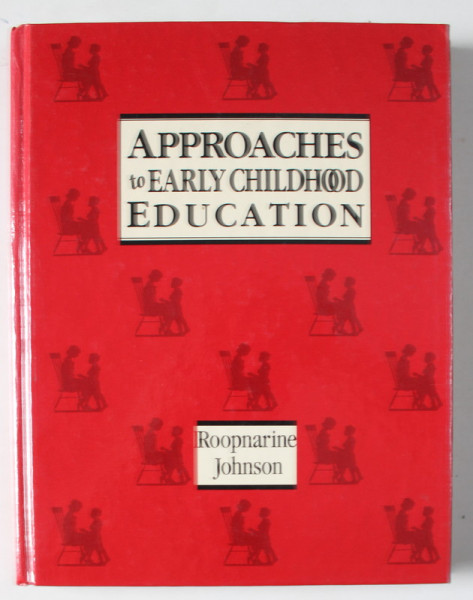 APPROACHES TO EARLY CHILDHOOD EDUCATION , by JAIPAUL L. ROOPNARINE and JAMES E. JOHNSON , 1987