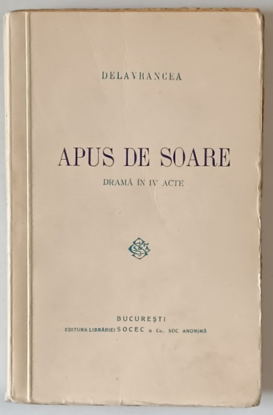 APUS DE SOARE , DRAMA IN IV ACTE de DELAVRANCEA , INCEPUT DE SECOL XX , CONTINE DEDICATIA  SOTIEI SCRIITORULUI *