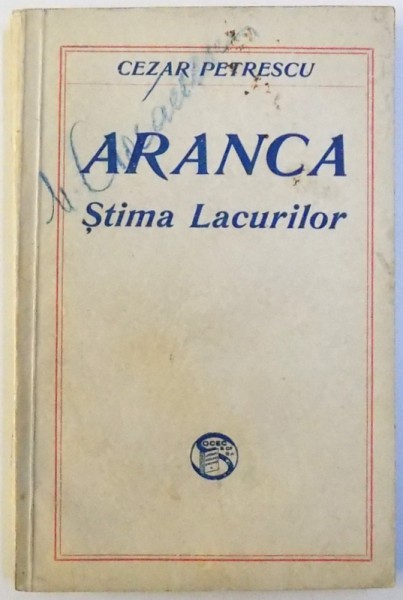 ARANCA STIMA LACURILOR de CEZAR PETRESCU , EDITIE INTERBELICA