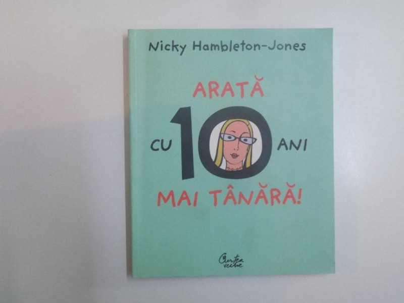 ARATA CU 10 ANI MAI TANARA de NICKY HAMBLETON JONES