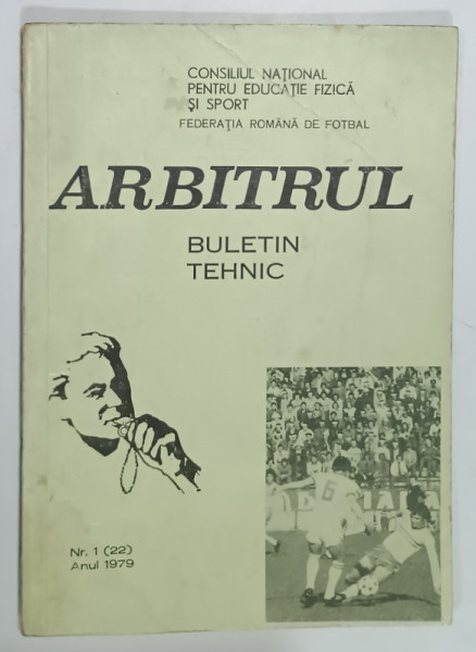 ARBITRUL , BULETIN TEHNIC , EDITAT DE F.R FOTBAL , NR. 1 , 1979