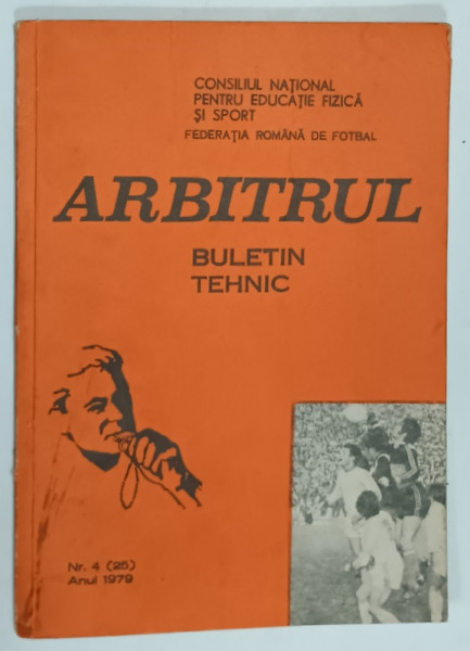 ARBITRUL , BULETIN TEHNIC , EDITAT DE F.R FOTBAL , NR. 4 , 1979