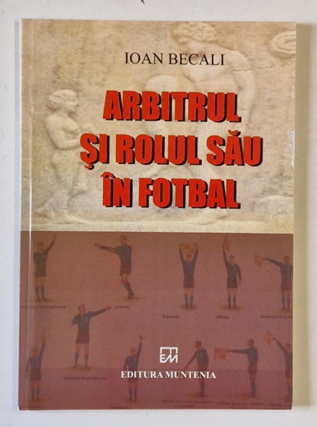 ARBITRUL SI ROLUL SAU IN FOTBAL de IOAN BECALI , 2015