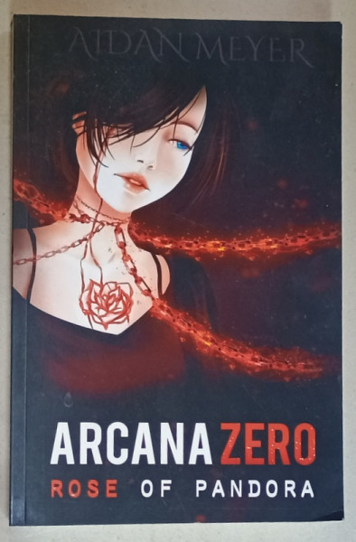 ARCANA ZERO , ROSE OF PANDORA by AIDAN MEYER , 2017