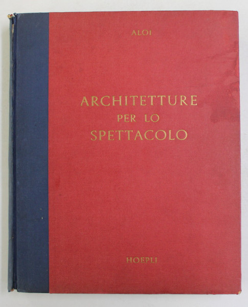 ARCHITETTURE PER LO SPETTACOLO di ROBERTO ALOI , 1958