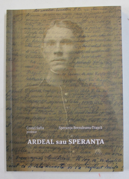 ARDEAL SAU SPERANTA , de PROFESOR COSTEL SAFTA si SPERANTA BREZULEANU - TRASCA , 2014