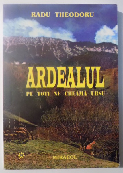 ARDEALUL , PE TOTI NE  CHEAMA URSU de RADU THEODORU , 2000