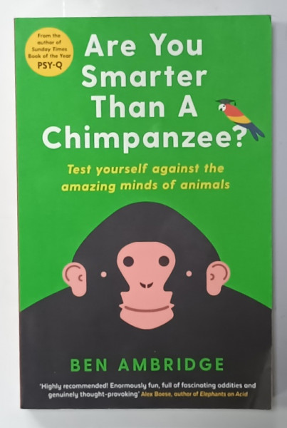 ARE YOU SMARTER THAN A CHIMPANZEE ?  TEST YOURSELF AGAINST THE AMAZING MINDS OF ANIMALS by BEN AMBRIDGE , 2018