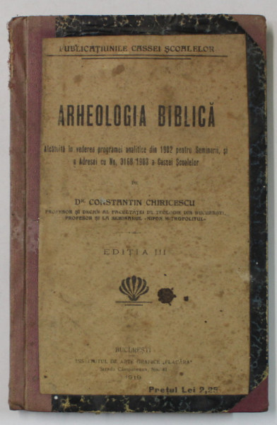 ARHEOLOGIA BIBLICA de Dr. CONSTANTIN CHIRICESCU , PENTRU SEMINARII ..., 1919 , PREZINTA PETE SI URME DE UZURA