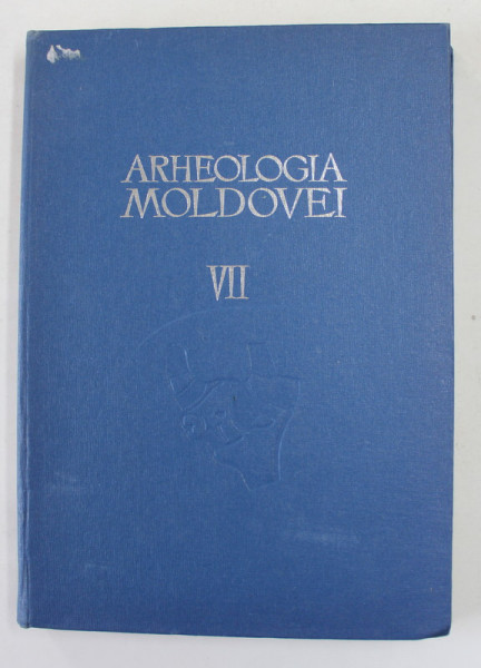 ARHEOLOGIA MOLDOVEI , VOLUMUL VII , 1972