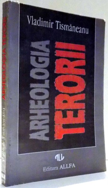 ARHEOLOGIA TERORII de VLADIMIR TISMANEANU , 1996