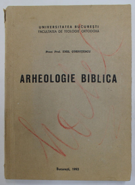 ARHEOLOGIE BIBLICA de EMIL CORNITESCU , 1993, EXEMPLAR XEROXAT , PREZINTA SUBLINIERI *